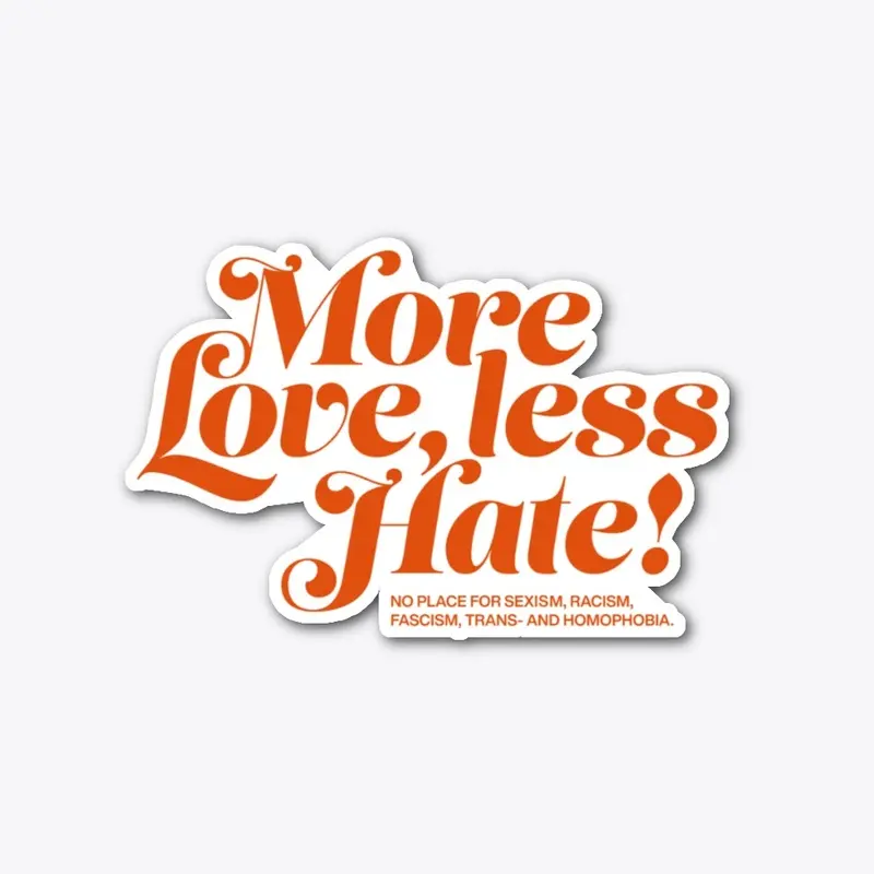 More Love, less Hate!